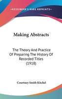 Making Abstracts: The Theory And Practice Of Preparing The History Of Recorded Titles 1240025459 Book Cover