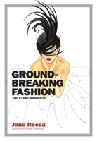 Groundbreaking Fashion:100 Iconic Moments 1925418324 Book Cover