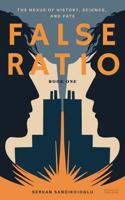 FALSE RATIO: The Nexus of History, Science, and Fate 1963238001 Book Cover
