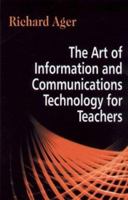 Art of Information of Communications Technology for Teachers 1853466220 Book Cover
