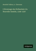 L'hivernage des Hollandais à la Nouvelle-Zemble, 1596-1597 (French Edition) 3563216444 Book Cover