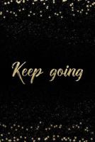 Keep Going: Notebook with Inspirational Quotes Inside College Ruled Lines 1798079224 Book Cover