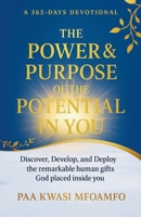 The Power and Purpose of the Potential in You, A 365 Days Devotional B0FRVQKJD6 Book Cover