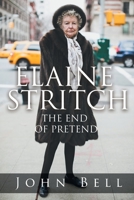 Elaine Stritch: The End of Pretend 1644627167 Book Cover