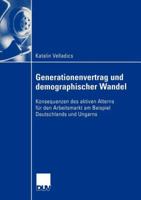 Generationenvertrag Und Demographischer Wandel: Konsequenzen Des Aktiven Alterns Fur Den Arbeitsmarkt Am Beispiel Deutschlands Und Ungarns 3824407949 Book Cover