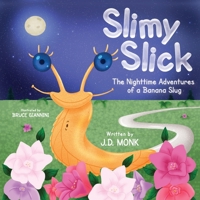 Slimy Slick: The Nighttime Adventures of a Banana Slug 1777489105 Book Cover