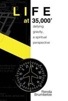 Life at 35,000 Feet: Defying Gravity, A Spiritual Perspective 0692996796 Book Cover