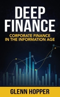 Deep Finance: Corporate Finance in the Information Age 1637351240 Book Cover