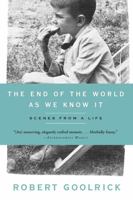 The End of the World as We Know It: Scenes from a Life 1565126025 Book Cover