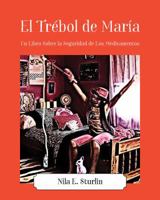 El Tr�bol de Mar�a: Un Libro Sobre la Seguridad de Los Medicamentos 1478776323 Book Cover