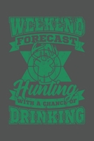 Weekend Forecast Hunting With A Chance Of Drinking: Jagd Wild Geschenk F�r J�ger Dina5 Kariert Notizbuch Tagebuch Planer Notizblock Malheft Kladde Journal Strazze 1679677330 Book Cover