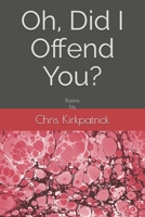 Oh, Did I Offend You? B084QN6MMJ Book Cover