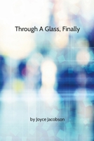 Through A Glass, Finally B0CM1G9L3T Book Cover