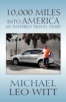 10,000 Miles Into America: An Inspired Travel Diary 1451267959 Book Cover