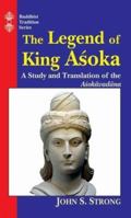 The Legend of King Ashoka: A Study and Translation of the Asokavadana 8120806166 Book Cover