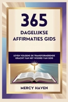 365 Dagelijkse Affirmaties Gids: Leven Volgens de Transformerende Kracht van het Woord van God (Dutch Edition) B0DRZYGB2T Book Cover