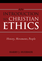 An Introduction to Christian Ethics: History, Movements, People 1602580634 Book Cover