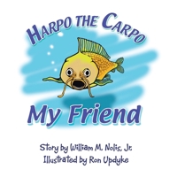 Harpo the Carpo : My Friend 1401089704 Book Cover
