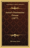 Annie's Pantomime Dream 1436778948 Book Cover