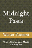 Midnight Pasta: Where Convenience Meets Culinary Art (Flavors + Knowledge) B0H9HZ4KCC Book Cover