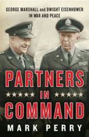 Partners in Command: George Marshall and Dwight Eisenhower in War and Peace 0143113852 Book Cover