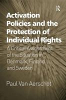 Activation Policies and the Protection of Individual Rights: A Critical Assessment of the Situation in Denmark, Finland and Sweden 1138268135 Book Cover