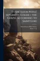 Evangelium podlÃ(c) sepsànÃ- Sv. Lukàse = the Gospel according to Saint Luke (Czech Edition) 1024144968 Book Cover