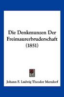 Die Denkmunzen Der Freimaurerbruderschaft (1851) 1161077316 Book Cover