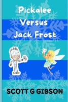 Pickalee Versus Jack Frost (Pickalee The Pixie Detective) B0G5F3Z7G4 Book Cover