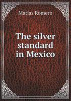 The Silver Standard in Mexico 1144847389 Book Cover