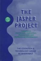 The Jasper Project: Lessons in Curriculum, instruction, Assessment, and Professional Development 0805825924 Book Cover