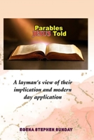 Parables Jesus Told: A Layman's View of Their Implications and Modern-day Applications B0BRPPVRMW Book Cover