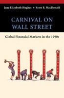 Carnival on Wall Street: Global Financial Markets in the 1990s 0471267317 Book Cover