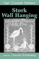 Stork Wall Hanging Filet Crochet Pattern: Complete Instructions and Chart 1540520579 Book Cover