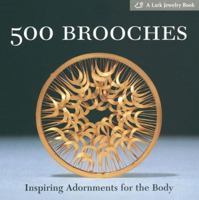 500 Brooches: Inspiring Adornments for the Body 1579906125 Book Cover