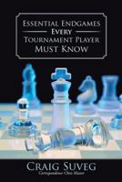 Essential Endgames Every Tournament Player Must Know 1481706470 Book Cover