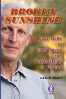 Broken Sunshine: a case study of elder abuse and exploitation in Florida 1951188535 Book Cover