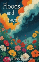 Floods and Flowers B0FPR4358B Book Cover