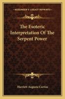 The Esoteric Interpretation Of The Serpent Power 1425335640 Book Cover