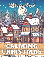 Calming Christmas Coloring Book: High Quality +100 Adorable Designs B0CNGWDNJ5 Book Cover