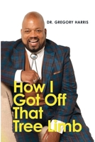 How I Got Off That Tree Limb 1964097614 Book Cover