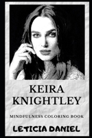 Keira Knightley Mindfulness Coloring Book (Keira Knightley Coloring Books) 1694033546 Book Cover