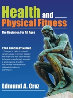 Health and Physical Fitness: The Beginner: for All Ages 154622890X Book Cover