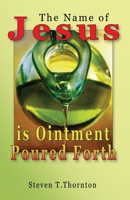 The Name Of Jesus Is Ointment Poured Forth 108706791X Book Cover