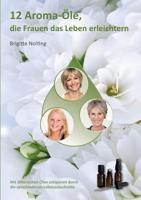 12 Aroma-Öle, die Frauen das Leben erleichtern (German Edition) 3741298824 Book Cover