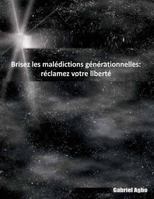 Brisez Les Maledictions Generationnelles: Reclamez Votre Liberte 1537397249 Book Cover