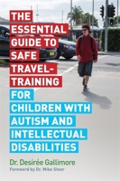 The Essential Guide to Safe Travel-Training for Children with Autism and Intellectual Disabilities 1785922572 Book Cover
