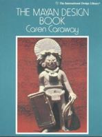 The Mayan Design Book (A Barbara Holdridge Book) 0916144801 Book Cover