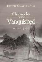 Chronicles Of The Vanquished: The Gold Of Youth 1469187086 Book Cover