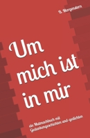 Um mich ist in mir: ein Mutmachbuch mit Gedankengeschichten und-gedichten (German Edition) B0DNY919NJ Book Cover
